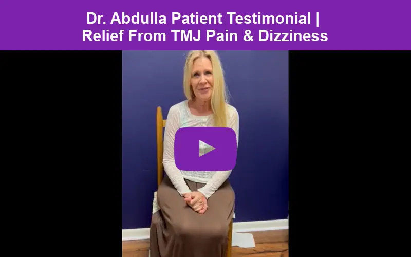 Dr. Abdulla Patient Testimonial - Relief From TMJ Pain & Dizziness